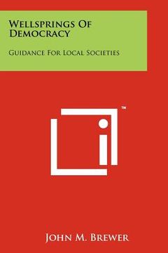 portada wellsprings of democracy: guidance for local societies (en Inglés)