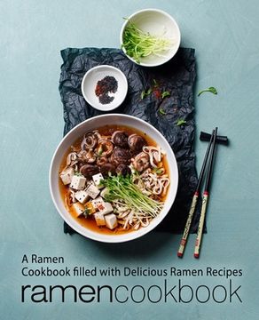portada Ramen Cookbook: A Ramen Cookbook Filled With Delicious Ramen Recipes (en Inglés)