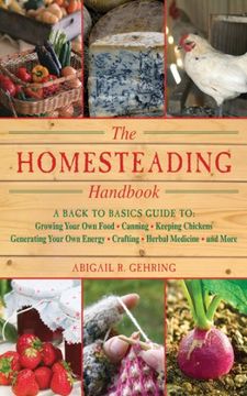 the homesteading handbook,a back to basics guide to growing your own food, canning, keeping chickens, generating your own ener (en Inglés)