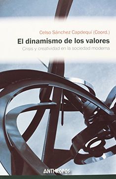 portada El Dinamismo de los Valores: Crisis y Creatividad en la Sociedad Moderna (Autores, Textos y Temas. Ciencias Sociales) (in Spanish)