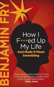 portada How I F***ed Up My Life And Made It Mean Something (en Inglés)