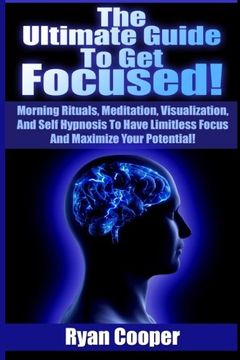 portada Focused: Using Morning Rituals, Meditation, Visualization, And Self Hypnosis To Have Limitless Focus And Maximize Your Potential!