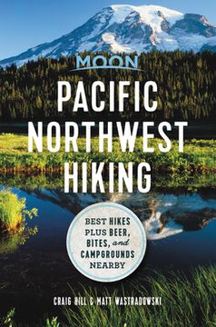 portada Moon Pacific Northwest Hiking: Best Hikes Plus Beer, Bites, and Campgrounds Nearby (Moon Outdoors) (in English)