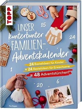 portada Unser Kunterbunter Familien-Adventskalender. Der Erste Adventskalender für die Ganze Familie. 24 Bastelideen für Kinder + 24 Bastelideen für Erwachsene = 48 Adventstürchen! (in German)