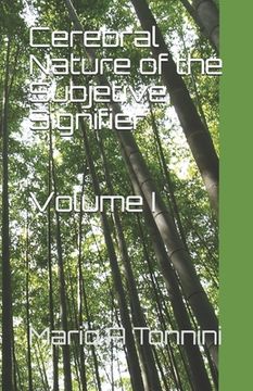 portada Cerebral Nature of the Subjetive Signifier: Volume I