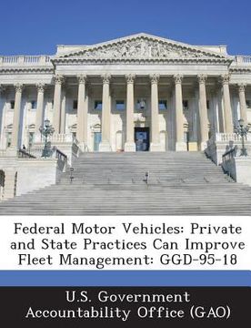 portada Federal Motor Vehicles: Private and State Practices Can Improve Fleet Management: Ggd-95-18
