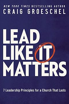 portada Lead Like it Matters: 7 Leadership Principles for a Church That Lasts 