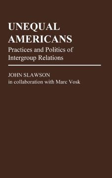 portada Unequal Americans: Practices and Politics of Intergroup Relations (Contributions in Political Science)