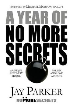 portada A Year of No More Secrets: A Unique Recovery Model for Sex and Love Addicts (en Inglés)