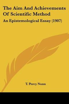 portada the aim and achievements of scientific method: an epistemological essay (1907) (en Inglés)