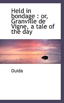 portada held in bondage: or, granville de vigne, a tale of the day (en Inglés)