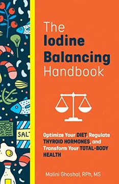 portada The Iodine Balancing Handbook: Optimize Your Diet, Regulate Thyroid Hormones, and Transform Your Total-Body Health (en Inglés)