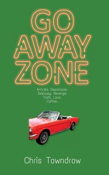 portada Go Away Zone: A romantic small town comedy caper (en Inglés)