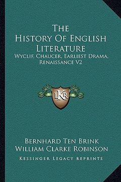 portada the history of english literature: wyclif, chaucer, earliest drama, renaissance v2 (en Inglés)