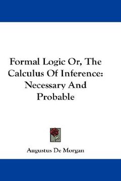 portada formal logic or, the calculus of inference: necessary and probable (in English)