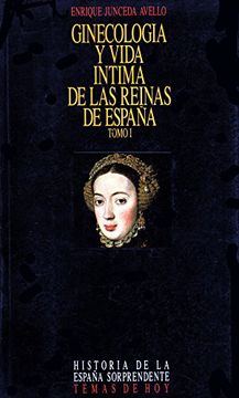 portada Ginecologia y Vida Intima de las Reinas de España (t. 1)