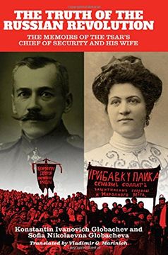 portada The Truth of the Russian Revolution: The Memoirs of the Tsar's Chief of Security and his Wife (en Inglés)
