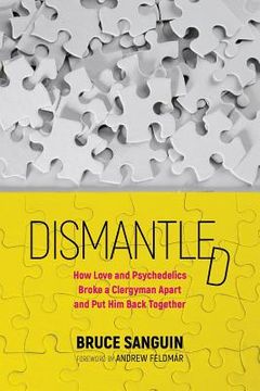 portada Dismantled: How Love and Psychedelics Broke a Clergyman Apart and put him Back Together (in English)