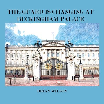 portada The Guard Is Changing at Buckingham Palace (en Inglés)
