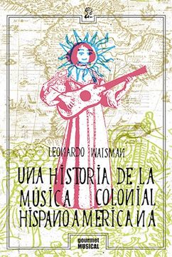 portada Una Historia de la Musica Colonial Hispanoamericana (in Spanish)