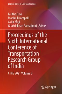portada Proceedings of the Sixth International Conference of Transportation Research Group of India: Ctrg 2021 Volume 3 (en Inglés)