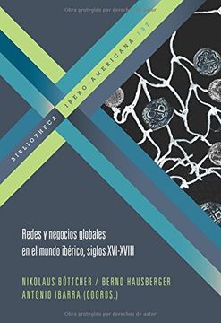 portada Redes y Negocios Globales en el Mundo Iberico, Siglos Xvi-Xviii (in Spanish)