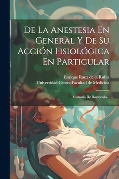 portada De la Anestesia en General y de su Acción Fisiológica en Particular: Memoria de Doctorado.