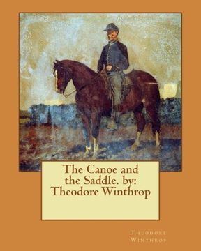 portada The Canoe and the Saddle. by: Theodore Winthrop
