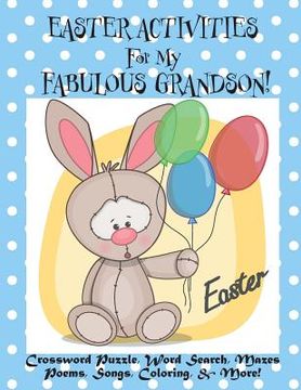 portada Easter Activities For My Fabulous Grandson!: (Personalized Book) Crossword Puzzle, Word Search, Mazes, Poems, Songs, Coloring, & More! (in English)