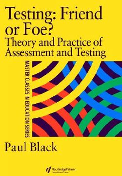 portada testing: friend or foe?: theory and practice of assessment and testing (en Inglés)