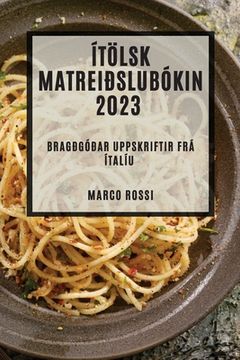 portada Ítölsk matreiðslubókin 2023: Bragðgóðar uppskriftir frá Ítalíu