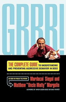 portada grrr!: the complete guide to understanding and preventing aggressive behavior (en Inglés)