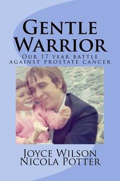 portada Gentle Warrior: Our 17 Year Battle Against Prostate Cancer (en Inglés)
