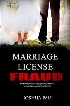 portada Marriage License Fraud: What every Christian couple should know... before signing a marriage license. (en Inglés)