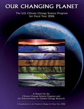 portada Out Changing Planet: The U.S. Climate Change Science Program for Fiscal Year 2006 (en Inglés)