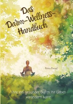 portada Das Darm-Wellness-Handbuch: Wie ein gesunder Darm Ihr Leben verändern kann (in German)