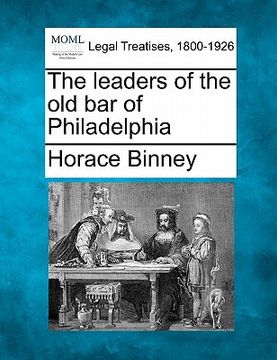 portada the leaders of the old bar of philadelphia (in English)