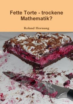 portada Fette Torte - trockene Mathematik (en Alemán)