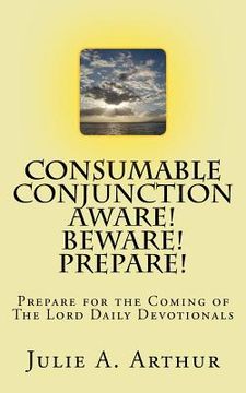 portada Consumable Conjunction Aware! Beware! Prepare!: Prepare for the Coming of The Lord Devotion (en Inglés)