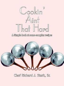 portada cookin' aint that hard: a simple look at some complex recipes