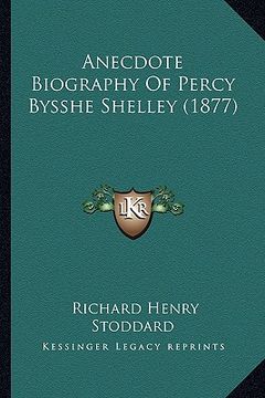 portada anecdote biography of percy bysshe shelley (1877) (en Inglés)