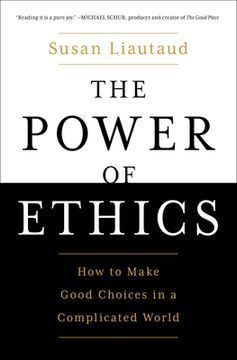 portada The Power of Ethics: How to Make Good Choices in a Complicated World 