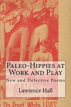 portada Paleo-Hippies at Work and Play: New and Defective Poems (en Inglés)