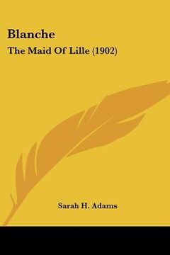 portada blanche: the maid of lille (1902) (en Inglés)