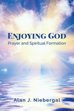 portada Enjoying God, Prayer and Spiritual Formation (en Inglés)