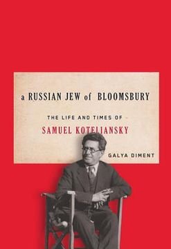 portada a russian jew of bloomsbury: the life and times of samuel koteliansky (in English)
