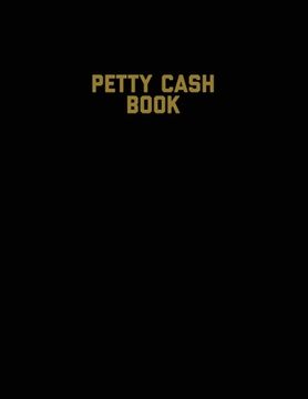 portada Petty Cash Book: Voucher Log, Balance Record, Keep Track Of Small Business Accounts & Personal Accounting Ledger, Expenses & Income Boo (en Inglés)