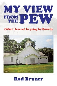 portada My View from the Pew: (What I Learned by Going to Church) (en Inglés)
