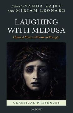 portada laughing with medusa: classical myth and feminist thought (en Inglés)