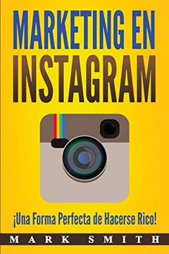 portada Marketing en Instagram:  Una Forma Perfecta de Hacerse Rico! (Libro en Español